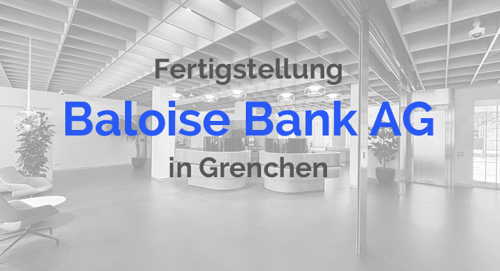 Fertigstellung Baloise Bank Grenchen