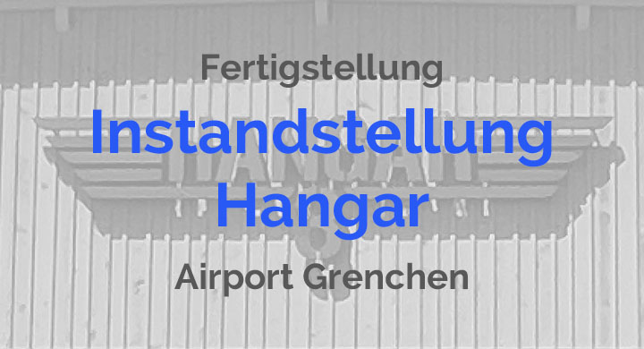 Instandstellung Hangar im Airport Grenchen