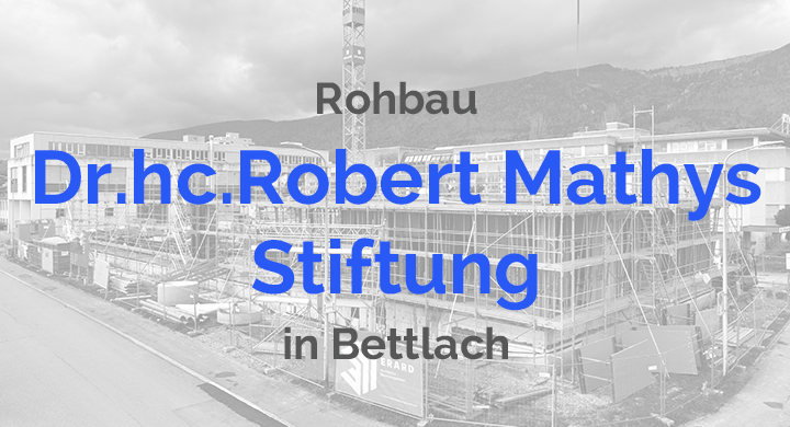 Rohbau Neubau Dr. hc. Robert Mathys Stiftung 